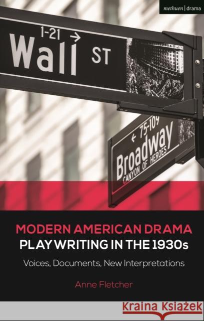 Modern American Drama: Playwriting in the 1930s: Voices, Documents, New Interpretations Fletcher, Anne 9781350215481 Bloomsbury Publishing PLC