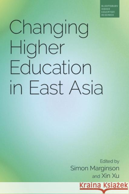 Changing Higher Education in East Asia  9781350216280 Bloomsbury Publishing PLC