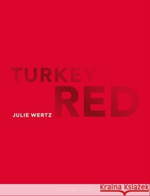 Turkey Red Julie Wertz Linda Welters 9781350216518