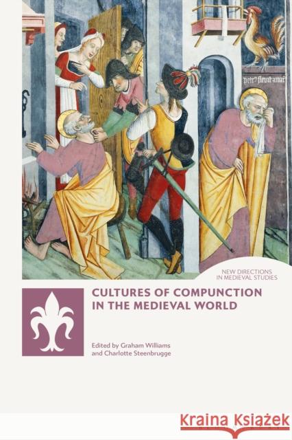 Cultures of Compunction in the Medieval World Adrienne Merritt Graham Williams Andrew B. R. Elliott 9781350217720 Bloomsbury Academic