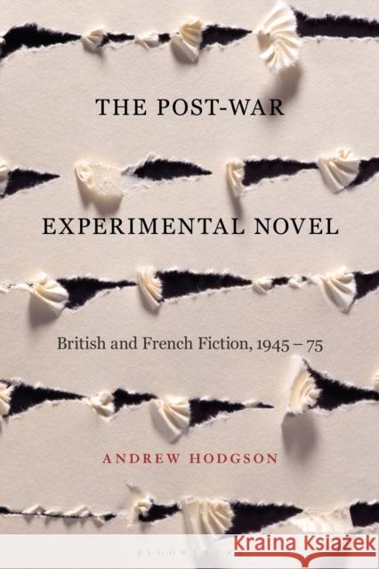 The Post-War Experimental Novel: British and French Fiction, 1945-75 Hodgson, Andrew 9781350226234