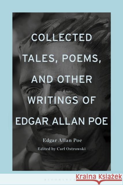 Collected Tales, Poems, and Other Writings of Edgar Allan Poe Edgar Allan Poe Carl Ostrowski 9781350226456 Bloomsbury Academic