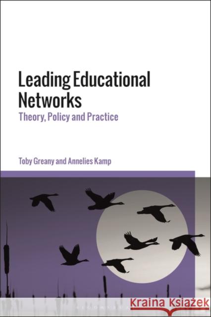 Leading Educational Networks: Theory, Policy and Practice Toby Greany Annelies Kamp 9781350226814