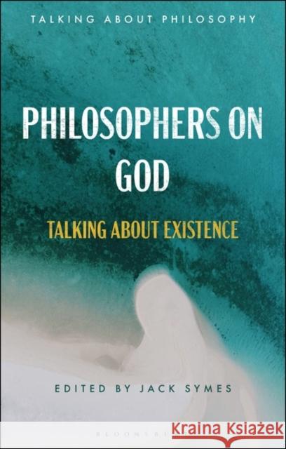 Philosophers on God: Talking about Existence  9781350227309 Bloomsbury Publishing PLC