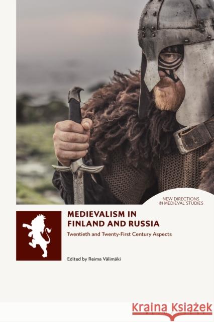 Medievalism in Finland and Russia: Twentieth- and Twenty-First Century Aspects Dr Reima Välimäki (University of Turku, Finland) 9781350232884 Bloomsbury Publishing PLC