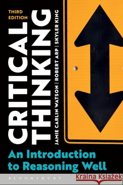 Critical Thinking: An Introduction to Reasoning Well Skyler King 9781350232938 Bloomsbury Publishing PLC