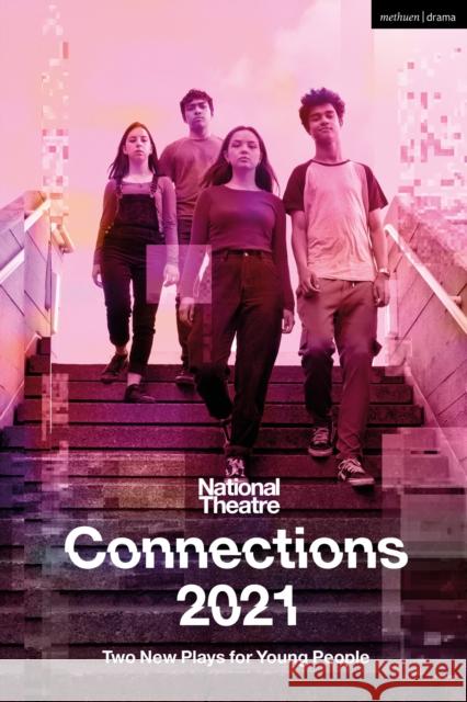 National Theatre Connections 2021: Two Plays for Young People Miriam Battye 9781350233492 Bloomsbury Publishing PLC