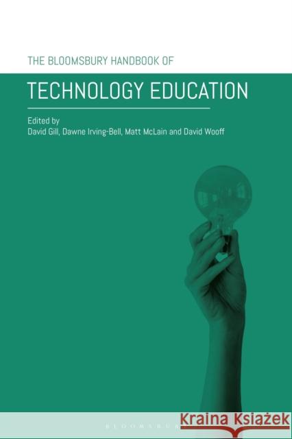 The Bloomsbury Handbook of Technology Education David Gill Dawne Irving-Bell Matt McLain 9781350238411