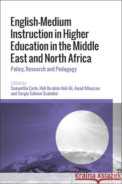 English-Medium Instruction in Higher Education in the Middle East and North Africa: Policy, Research and Pedagogy Samantha Curle Holi Ibrahim Holi Ali Awad Alhassan 9781350238541