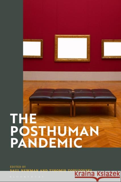 The Posthuman Pandemic Saul Newman Tihomir Topuzovski 9781350239067 Bloomsbury Academic