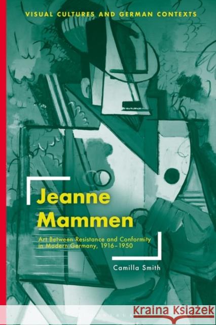 Jeanne Mammen Camilla (University of Birmingham, UK) Smith 9781350239425 Bloomsbury Publishing PLC