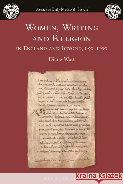 Women, Writing and Religion in England and Beyond, 650-1100 Diane Watt Ian Wood 9781350239722 Bloomsbury Academic