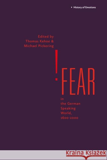 Fear in the German-Speaking World, 1600-2000 Kehoe, Thomas 9781350240452 Bloomsbury Academic