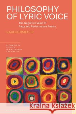 Philosophy of Lyric Voice: The Cognitive Value of Page and Performance Poetry Karen Simecek James Reid Rick Furtak 9781350240568 Bloomsbury Academic