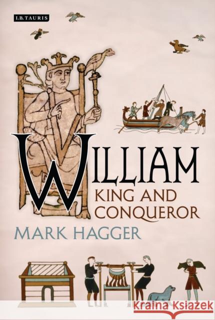 William: King and Conqueror Mark Hagger 9781350241961 Bloomsbury Academic