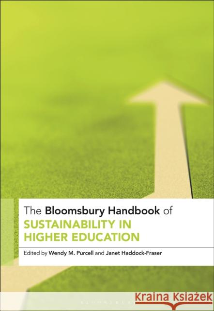 The Bloomsbury Handbook of Sustainability in Higher Education: An Agenda for Transformational Change Wendy M. Purcell Janet Haddock-Fraser 9781350244436