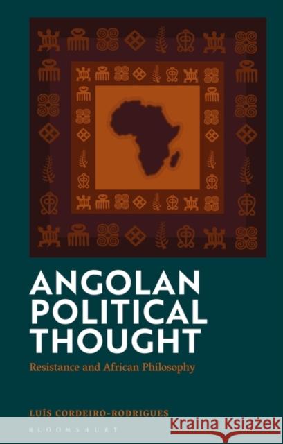 Angolan Political Thought Cordeiro-Rodrigues Luis Cordeiro-Rodrigues 9781350245402 Bloomsbury Publishing (UK)