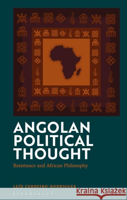 Angolan Political Thought Dr Luis (Hunan University, China) Cordeiro-Rodrigues 9781350245440