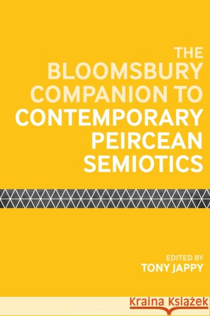 The Bloomsbury Companion to Contemporary Peircean Semiotics Tony Jappy 9781350247093