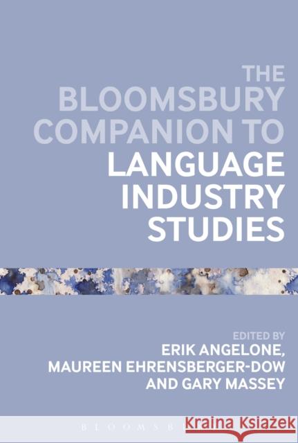 The Bloomsbury Companion to Language Industry Studies Erik Angelone Maureen Ehrensberger-Dow Gary Massey 9781350247109