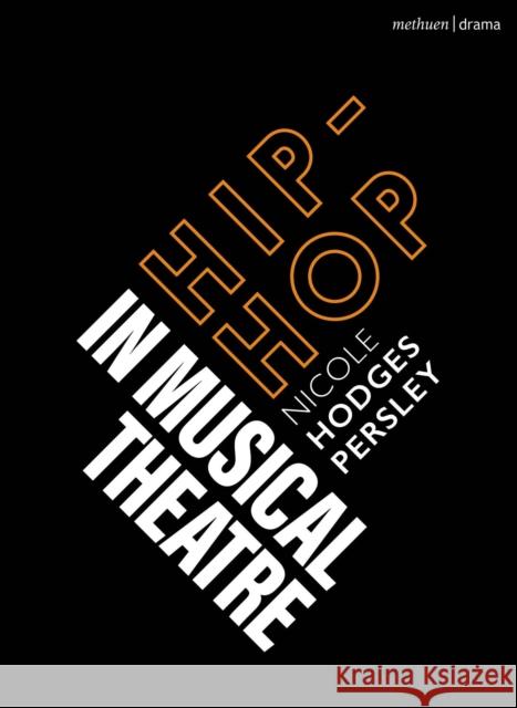 Hip-Hop in Musical Theater Nicole Hodges Persley Robert Gordon Emilio M?ndez 9781350247963 Bloomsbury Publishing PLC