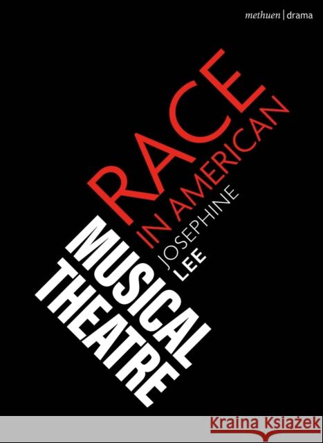 Race in American Musical Theater Lee, Josephine 9781350248212