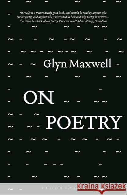 On Poetry Glyn Maxwell   9781350248359 Bloomsbury Publishing PLC