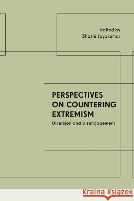 Perspectives on Countering Extremism: Diversion and Disengagement Jayakumar, Shashi 9781350253841