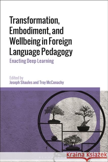 Transformation, Embodiment, and Wellbeing in Foreign Language Pedagogy  9781350254527 Bloomsbury Publishing PLC