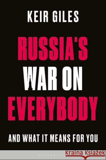 Russia's War on Everybody: And What It Means for You Giles, Keir 9781350255081 Bloomsbury Publishing PLC