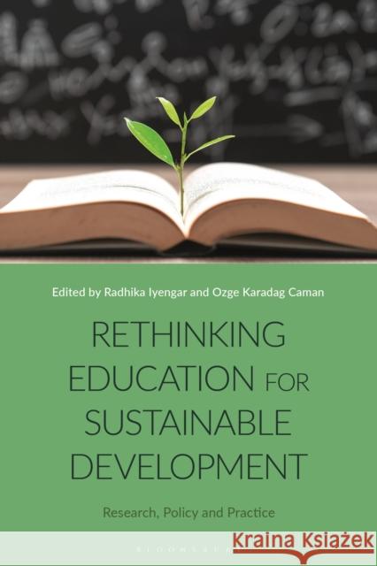 Rethinking Education for Sustainable Development: Research, Policy and Practice Radhika Iyengar, Ozge Karadag Caman 9781350256125