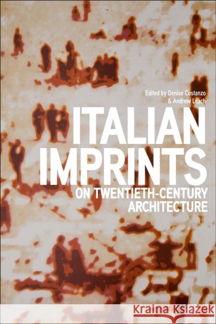 Italian Imprints on Twentieth-Century Architecture Costanzo, Denise 9781350257726 BLOOMSBURY ACADEMIC