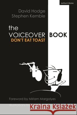 The Voice Over Book: Don't Eat Toast Stephen Kemble (Author), David Hodge (Author) 9781350258761