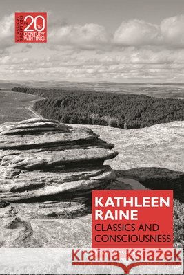 Kathleen Raine: Classics and Consciousness Jenny Messenger Laura Jansen 9781350260580 Bloomsbury Academic