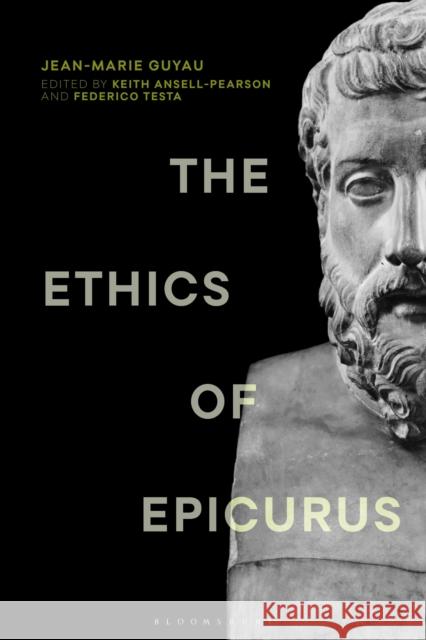 The Ethics of Epicurus and Its Relation to Contemporary Doctrines Guyau, Jean-Marie 9781350261020 Bloomsbury Publishing PLC