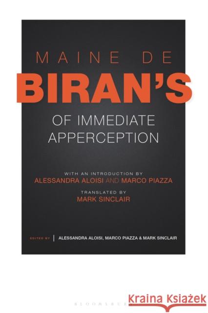 Maine de Biran's 'of Immediate Apperception' Maine De Biran Alessandra Aloisi Marco Piazza 9781350262300 Bloomsbury Academic