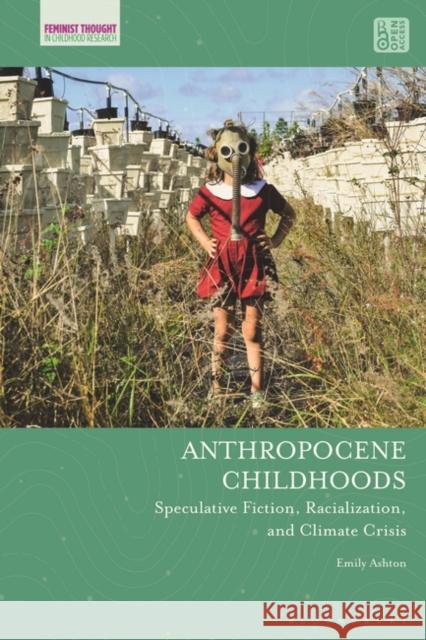 Anthropocene Childhoods Emily (University of Regina, Canada) Ashton 9781350262423 Bloomsbury Publishing PLC