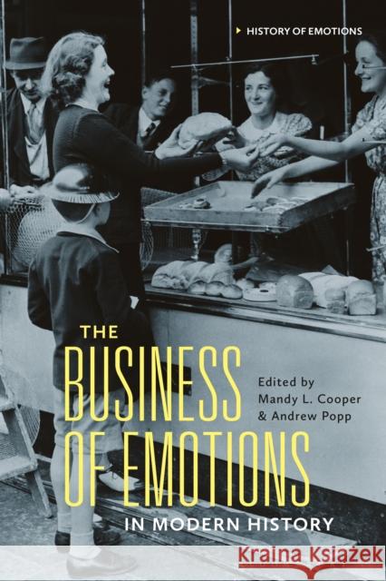 The Business of Emotions in Modern History Cooper, Mandy L. 9781350262492 BLOOMSBURY ACADEMIC