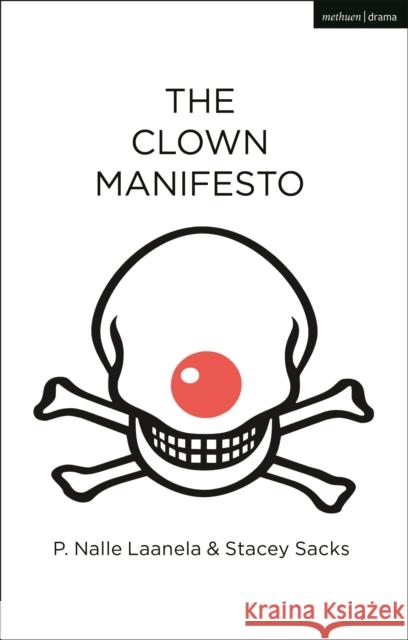 The Clown Manifesto Stacey (Author) Sacks 9781350262683 Bloomsbury Publishing PLC