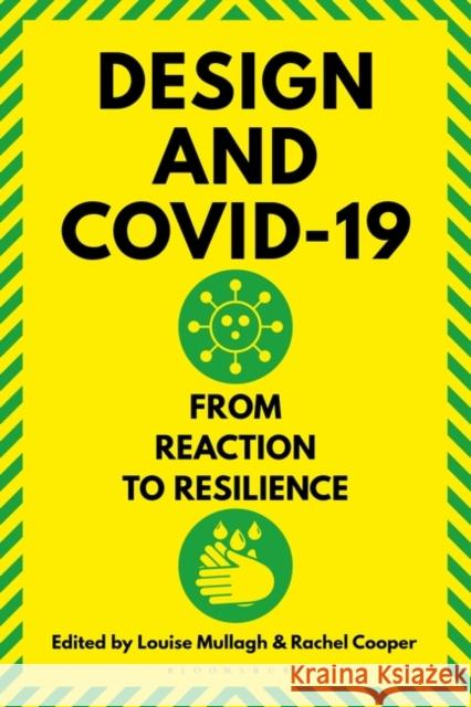 Design and Covid-19: From Reaction to Resilience Rachel Cooper Louise Mullagh 9781350266711