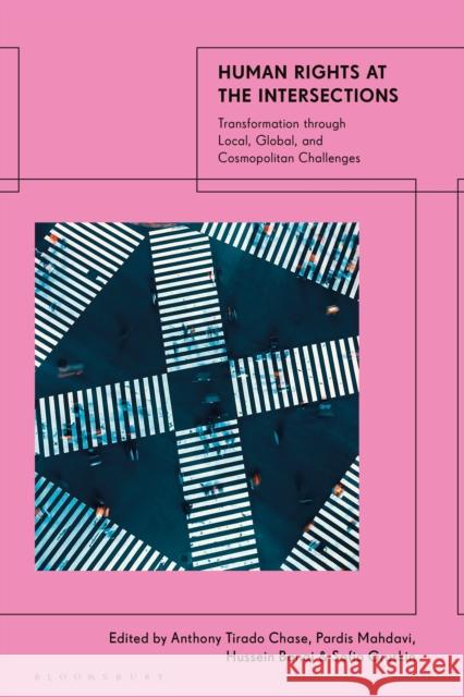 Human Rights at the Intersections: Transformation Through Local, Global, and Cosmopolitan Challenges Chase, Anthony Tirado 9781350268661 BLOOMSBURY ACADEMIC