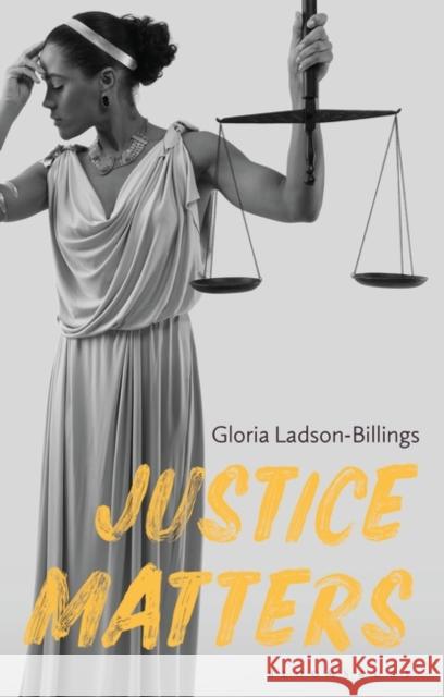 Justice Matters Gloria Ladson-Billings 9781350268814