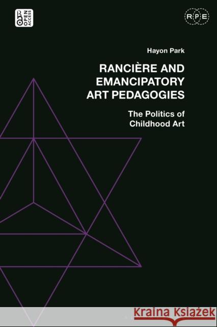 Rancière and Emancipatory Art Pedagogies: The Politics of Childhood Art Park, Hayon 9781350269187 Bloomsbury Publishing PLC