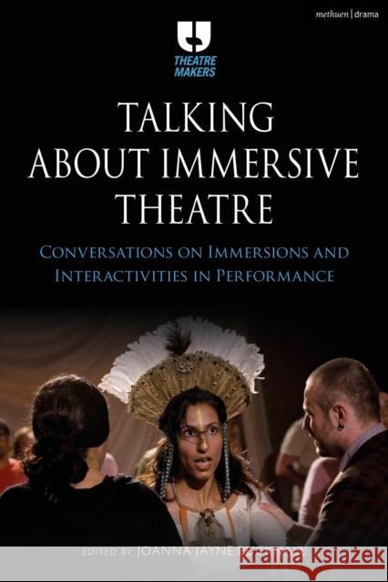 Talking about Immersive Theatre  9781350269378 Bloomsbury Publishing PLC