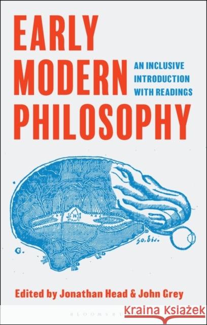 Early Modern Philosophy: An Inclusive Introduction with Readings Jonathan Head John Grey 9781350269545