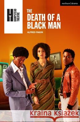 The Death of a Black Man Alfred Fagon   9781350270138 Methuen Drama