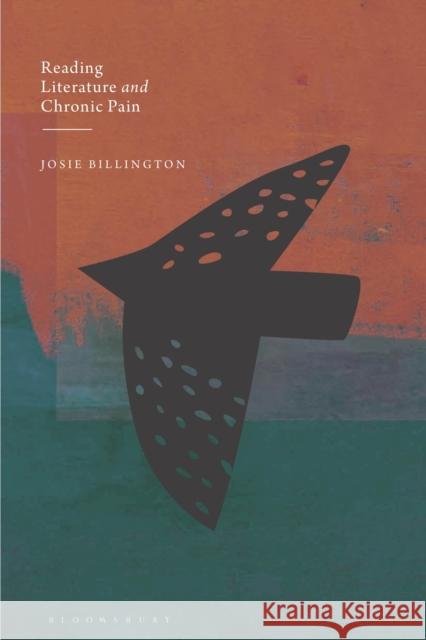 Literature and Chronic Pain Dr Josie Billington 9781350270213