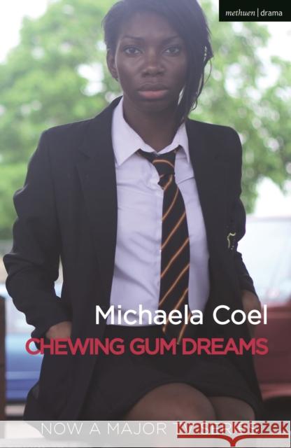 Chewing Gum Dreams Michaela Coel (Author)   9781350270282