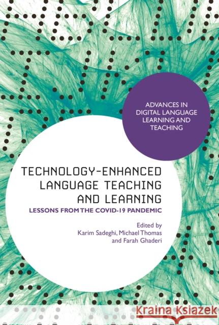 Technology-Enhanced Language Teaching and Learning: Lessons from the Covid-19 Pandemic Sadeghi, Karim 9781350271012