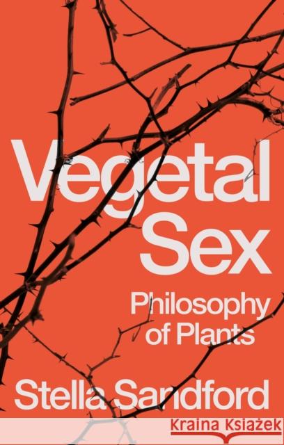Vegetal Sex: Philosophy of Plants Sandford, Stella 9781350274921
